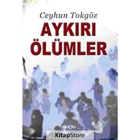AYKIRI ÖLÜMLER - CEYHUN TOKGÖZ