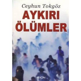 AYKIRI ÖLÜMLER - CEYHUN TOKGÖZ