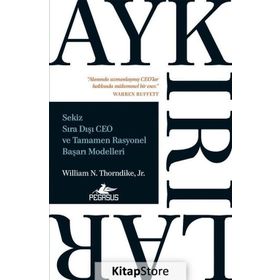 Aykırılar: Sekiz Sıra Dışı Ceo Ve Tamamen Rasyonel Başarı Modelleri - William N. Thorndike