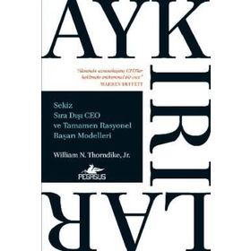 Aykırılar: Sekiz Sıra Dışı Ceo Ve Tamamen Rasyonel Başarı Modelleri - William N. Thorndike