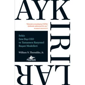 Aykırılar: Sekiz Sıra Dışı Ceo Ve Tamamen Rasyonel Başarı Modelleri - William N. Thorndike