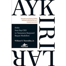 Aykırılıklar-Sekiz Sıra Dışı CEO ve Tamamen Rasyonel Başarı Modelleri