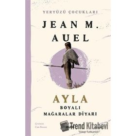 Ayla - Boyalı Mağaralar Diyarı - Jeam M. Auel