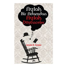 Aylak Bir Adamdan Aylak Düşünceler - K. Jerome