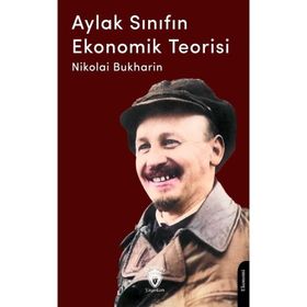 Aylak Sınıfın Ekonomik Teorisi - Nikolai Bukharin