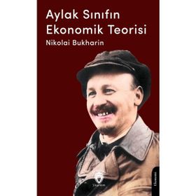 Aylak Sınıfın Ekonomik Teorisi - Nikolai Bukharin