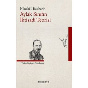Aylak Sınıfın İktisadi Teorisi - Nikolai Bukharin
