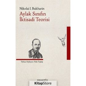 Aylak Sınıfın İktisadi Teorisi - Nikolai Bukharin