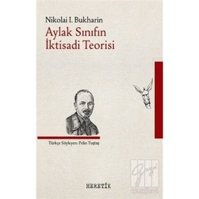 Aylak Sınıfın İktisadi Teorisi - Nikolai Bukharin