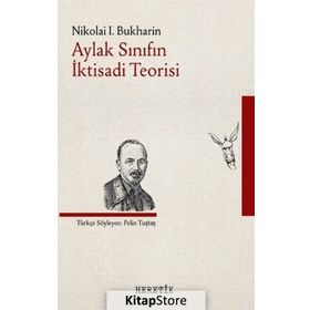 Aylak Sınıfın İktisadi Teorisi - Nikolai Bukharin