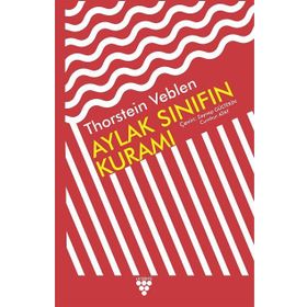 Aylak Sınıfın Kuramı - Thorstein Veblen