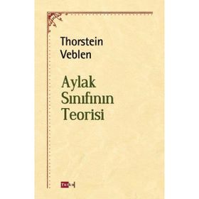 Aylak Sınıfın Teorisi - Thorstein Veblen