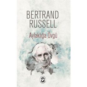 AYLAKLIĞA ÖVGÜ - BERTRAND RUSSELL