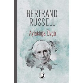 AYLAKLIĞA ÖVGÜ - BERTRAND RUSSELL