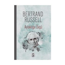 AYLAKLIĞA ÖVGÜ - BERTRAND RUSSELL