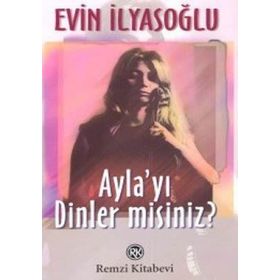 Ayla`yı Dınler Mısınız? - Evin ilyasoğlu
