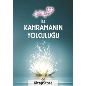 Aylin Uyar İle Kahramanın Yolculuğu - Aylin Uyar