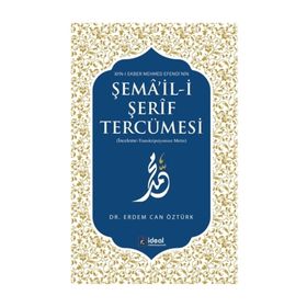 Ayn-ı Ekber Mehmed Efendi’nin Şema’il-i Şerif Tercümesi - Erdem Can Öztürk