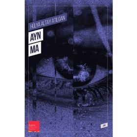 Ayn Ma - Hülya Altay Atılgan