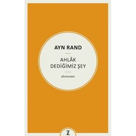 Ayn Rand Ahlak Dediğimiz Şey Erkan Aslan Zeplin Kitap