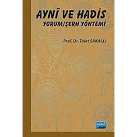 AYNÎ VE HADIS YORUM/ŞERH YÖNTEMI - TALAT SAKALLI