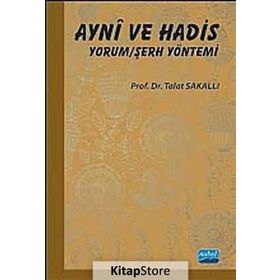 AYNÎ VE HADIS YORUM/ŞERH YÖNTEMI - TALAT SAKALLI
