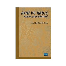 AYNÎ VE HADIS YORUM/ŞERH YÖNTEMI - TALAT SAKALLI