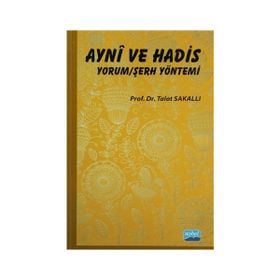 AYNÎ VE HADIS YORUM/ŞERH YÖNTEMI - TALAT SAKALLI