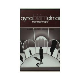 AYNA BIZIM OLMALI - MEHMET MARUF