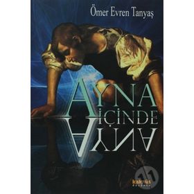 AYNA İÇİNDE AYNA - ÖMER EVREN TANYAŞ