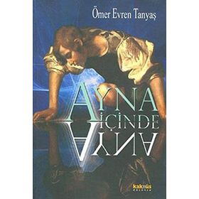 AYNA İÇİNDE AYNA - ÖMER EVREN TANYAŞ