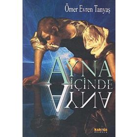 AYNA İÇİNDE AYNA - ÖMER EVREN TANYAŞ