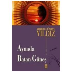 Aynada Batan Güneş - Ahmet Günbay Yıldız