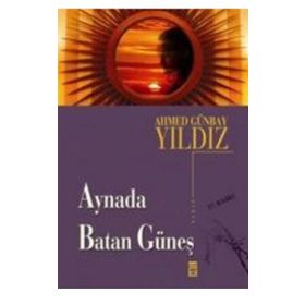Aynada Batan Güneş - Ahmet Günbay Yıldız