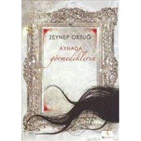 AYNADA GÖRMEDIKLERIN - ZEYNEP OKTUĞ