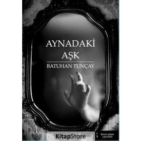 Aynadaki Aşk - Batuhan Tunçay