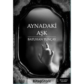 Aynadaki Aşk - Batuhan Tunçay