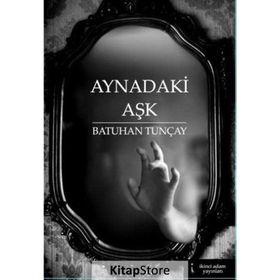 Aynadaki Aşk - Batuhan Tunçay