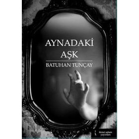 Aynadaki Aşk - Batuhan Tunçay
