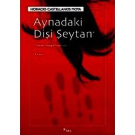 AYNADAKI DİŞİ ŞEYTAN - HORACIO CASTELLANOS MOYA