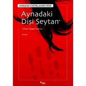 AYNADAKI DİŞİ ŞEYTAN - HORACIO CASTELLANOS MOYA