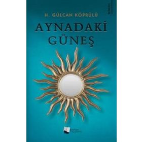 Aynadaki Güneş - H. Gülcan Köprülü - Karina Yayınevi
