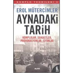 Aynadaki Tarih - Komplo Teorileri 3 - Erol Mütercimler - Alfa Yayınları
