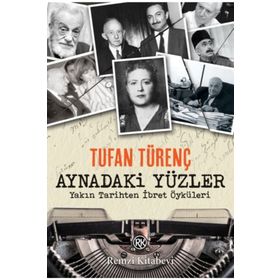 Aynadaki Yüzler - Yakın Tarihten İbret Öyküleri - Tufan Türenç