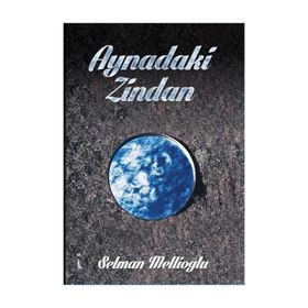 Aynadaki Zindan - Selman Mellioğlu