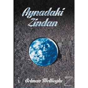 Aynadaki Zindan - Selman Mellioğlu