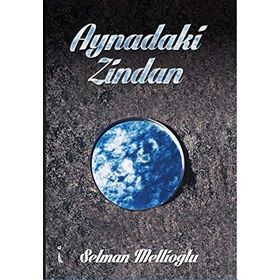 Aynadaki Zindan - Selman Mellioğlu