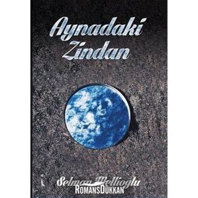 Aynadaki Zindan - Selman Mellioğlu
