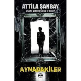 Aynadakiler - atilla sanbay