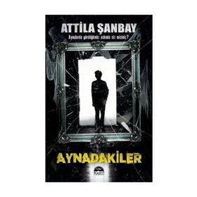 AYNADAKILER - ATTILA ŞANBAY